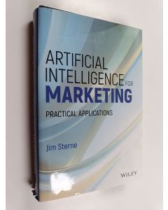 Kirjailijan Jim Sterne käytetty kirja Artificial intelligence for marketing : practical applications