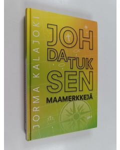 Kirjailijan Jorma Kalajoki käytetty kirja Johdatuksen maamerkkejä : miten löydän Jumalan johdatuksen arjessa?