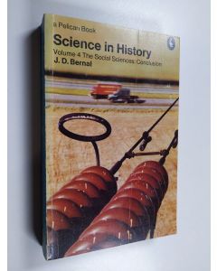 Kirjailijan John Desmond Bernal käytetty kirja Science in History, Volume 4 - The Social Sciences: Conclusion
