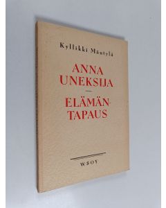Kirjailijan Kyllikki Mäntylä käytetty kirja Anna Uneksija ; Elämäntapaus : kaksi pienoisnäytelmää