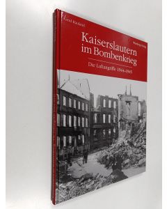 Kirjailijan Gerd Rauland käytetty kirja Kaiserslautern im bombenkrieg - Die Lunftangriffe 1944 - 1945