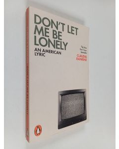 Kirjailijan Claudia Rankine käytetty kirja Don't let me be lonely : an American lyric