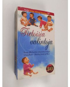 Kirjailijan Kasey Michaels käytetty kirja Tietoisia valintoja : Morsiameni Maddy ; Jessien odotus ; Ryanin uusi elämä ; Poikamies polvilleen