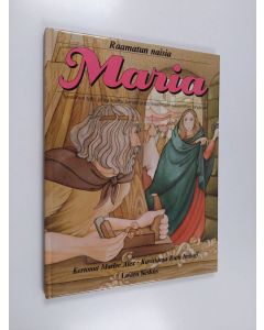 Kirjailijan Marlee Alex käytetty kirja Maria : tavallinen tyttö, jonka kautta Jumala antoi maailmalle suurimman lahjansa