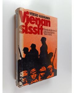 Kirjailijan Veikko Karhunen käytetty kirja Vienan sissit : sissipataljoona 3 jatkosodassa 1941-1943