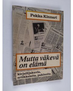 Kirjailijan Pekka Kinnari käytetty kirja Mutta väkevä on elämä