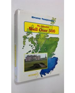 Kirjailijan Bruno Taajamaa käytetty kirja My mission well over 500 : Scotland's golf courses