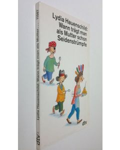 Kirjailijan Lydia Hauenschild käytetty kirja Wann trägt man als Mutter schon Seidenstrumpfe (ERINOMAINEN)