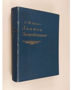 Kirjailijan O. M. Reuter käytetty kirja Suomea samoilemassa : maamme luonto, kansa ja kehitys