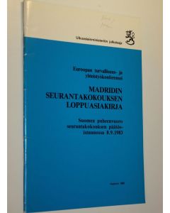 käytetty teos Madridin seurantakokouksen loppuasiakirja ; Suomen puheenvuoro seurantakokouksen päätösistunnossa 8.9.1983