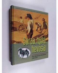käytetty kirja Soraa, työtä, hevosia : Tiet, liikenne ja yhteiskunta 1860-1945