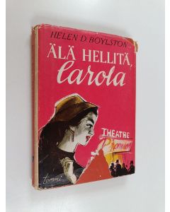 Kirjailijan Helen D. Boylston käytetty kirja Älä hellitä, Carola