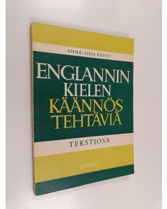 Kirjailijan Anna-Liisa Rihto käytetty kirja Englanninkielen käännöstehtäviä sekä ylioppilastehtävät vuodesta 1950 lähtien : (Tekstiosa)