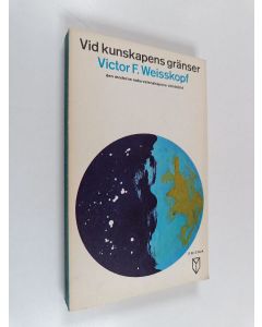 Kirjailijan Victor E. Weisskopf käytetty kirja Vid kunskapens gränser : den moderna vetenskapens världsbild