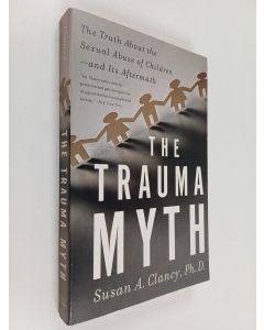Kirjailijan Susan Clancy käytetty kirja The Trauma Myth - The Truth About the Sexual Abuse of Children - and Its Aftermath
