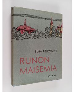 Kirjailijan Elna Pelkonen käytetty kirja Runon maisemia : Kulttuurikuvia Ilomantsista 1