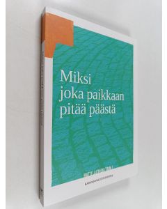 Kirjailijan Matti Laitinen käytetty kirja Miksi joka paikkaan pitää päästä