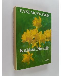 Kirjailijan Enni Mustonen käytetty kirja Kukkia Piretille