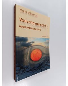 Kirjailijan Marja Schulman käytetty kirja Vauvahavainnointi : oppia observoimalla