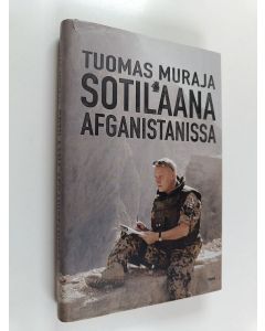Kirjailijan Tuomas Muraja käytetty kirja Sotilaana Afganistanissa