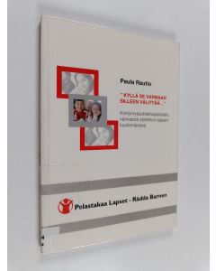 Kirjailijan Paula Rautio käytetty kirja "Kyllä se varmaan silleen välittää..." - kiintymyssuhdehaastattelu välineenä sijoitetun lapsen kuulemisessa