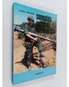 Kirjailijan Erkki Nevatie käytetty kirja Suomalaissotilaana Vietnamissa