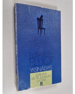 Kirjailijan Elisabeth Elliot käytetty kirja Yksinäisyys : erämaa vai tie Jumalan luokse