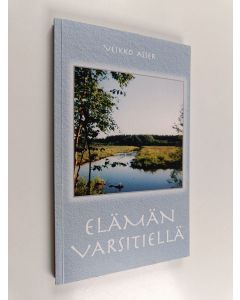 Kirjailijan Veikko Asser käytetty kirja Elämän varsitiellä