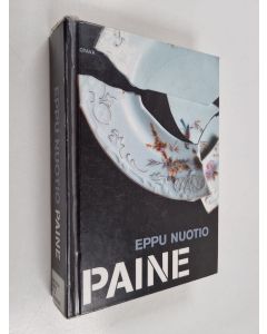 Kirjailijan Eppu Nuotio käytetty kirja Paine : romaani