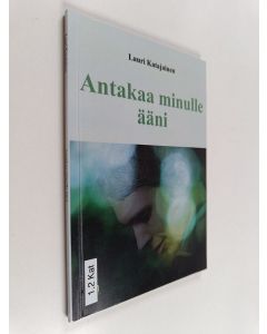 Kirjailijan Lauri Katajainen käytetty kirja Antakaa minulle ääni