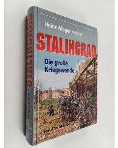 Kirjailijan Heinz Magenheimer käytetty kirja Stalingrad : die grosse Kriegswende