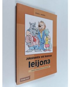 Kirjailijan Erkki J. Anttila käytetty kirja Jokaisesta voi kasvaa leijona : Kehitä johtamistasi ja työyhteisöä