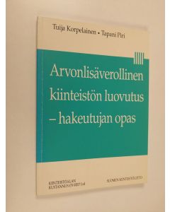 Kirjailijan Tuija Korpelainen käytetty kirja Arvonlisäverollinen kiinteistön luovutus : hakeutujanopas