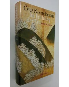 Kirjailijan Cees Nooteboom käytetty kirja Im Fruhling der Tau : Östliche Reisen (ERINOMAINEN)