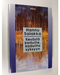 Kirjailijan Hannu Salakka käytetty kirja Kesästä kaduille, kaduilta syksyyn (ERINOMAINEN)