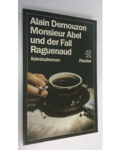 Kirjailijan Alain Demouzon käytetty kirja Monsier Abel und der Fall Ragueneaud : kriminalroman (ERINOMAINEN)