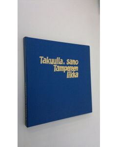 Kirjailijan Matti Palmroos käytetty kirja Takuulla, sano Tampereen likka : Tamperelaisia kaskuja 3 : Tampereen seudun huumoria