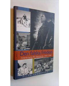 Kirjailijan Allan Sandström käytetty kirja Den falska freden : Finlands kamp för oberoende 1944-1948