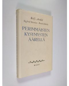 Kirjailijan Pentti ym. Eskola käytetty kirja Perimmäisten kysymysten äärellä : kirjeenvaihtoa ja kirjoitelmia sairaskammion hiljaisuudessa