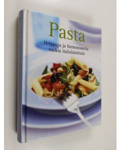 käytetty kirja Pasta :  helppoja ja hienostuneita ruokia italialaisittain