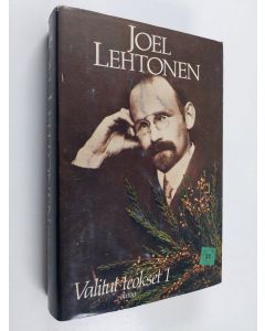 Kirjailijan Joel Lehtonen käytetty kirja Valitut teokset 1 : Putkinotkon herra : Kirjeet Sylvia Avellanille 1907-1920