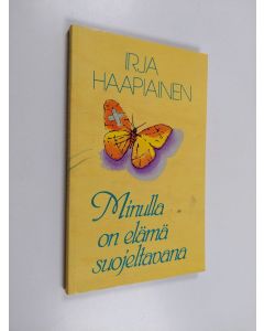 Kirjailijan Irja Haapiainen käytetty kirja Minulla on elämä suojeltavana : runoja