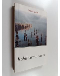 Kirjailijan Gianni Celati käytetty kirja Kohti virran suuta