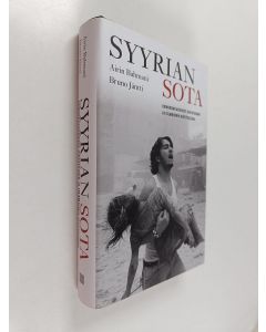 Kirjailijan Airin Bahmani käytetty kirja Syyrian sota : demokratiatoiveet diktatuurin ja islamismin ristitulessa