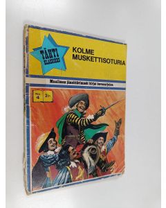 Kirjailijan Alexandre Dumas käytetty kirja Tähtiklassikko n:o 4 : Kolme muskettisoturia