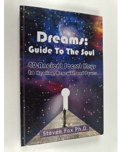 Kirjailijan Steven Fox käytetty kirja Dreams - Guide To The Soul: 40 Ancient Secret Keys to Healing, Renewal and Power