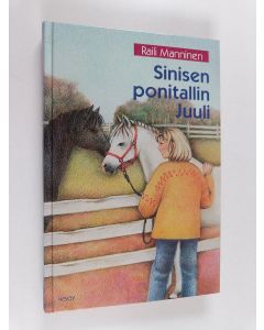 Kirjailijan Raili Manninen käytetty kirja Sinisen ponitallin Juuli