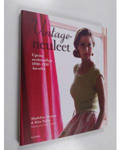 Kirjailijan Madeline Weston käytetty kirja Vintageneuleet : upeita neulemalleja 1930-1950-luvuilta filmitähtien tyyliin