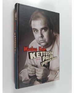 Kirjailijan Markus Kajo käytetty kirja Kettusen paluu : ihmisen käsikirja