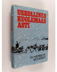 Kirjailijan G. Herbert Schmidt käytetty kirja Uskollinen kuolemaan asti